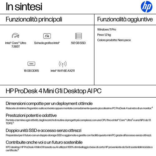 HP ProDesk 4 Mini G1i Desktop AI PC. Famiglia processore: Intel Core Ultra 7, Modello del processore: 265T. Memoria Intern